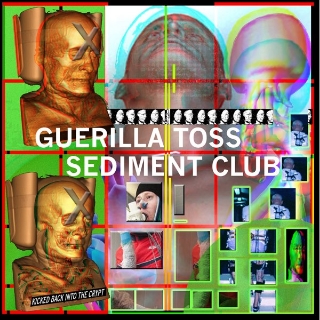 Guerilla Toss / Sediment Club - Kicked Back into the Crypt