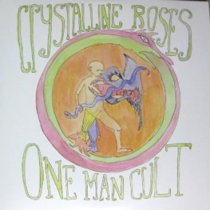 Crystalline Roses - One Man Cult